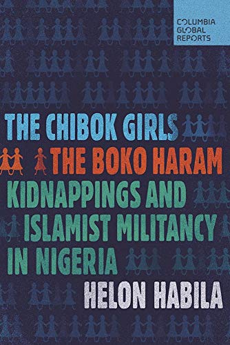 Cover of The Chibok Girls: The Boko Haram Kidnappings and Islamist Militancy in Nigeria