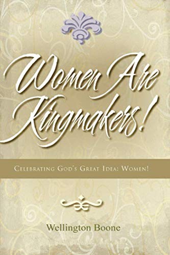 Cover of Women Are Kingmakers! : Celebrating God's Great Idea