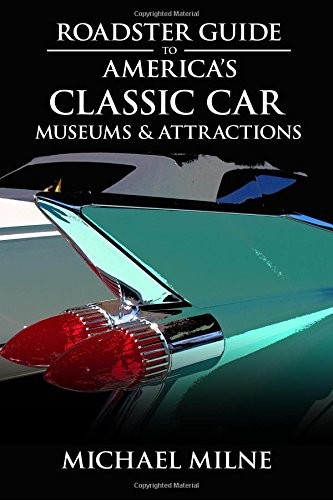 Cover of Roadster Guide to America's Classic Car Museums & Attractions
