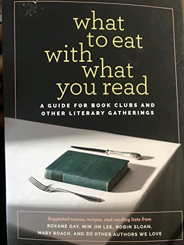 Cover of What to Eat with What You Read: A Guide for Book Clubs and Other Literary Gatherings