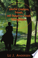 Cover of Colorful Creatures, Friends, and Dangerous Forests Everywhere