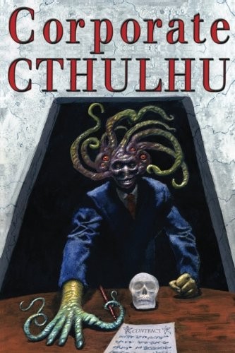Cover of Corporate Cthulhu: Lovecraftian Tales of Bureaucratic Nightmare