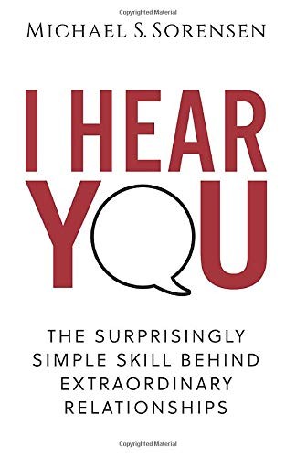 Cover of I Hear You: The Surprisingly Simple Skill Behind Extraordinary Relationships