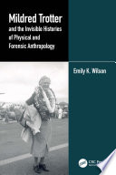 Cover of Mildred Trotter and the Invisible Histories of Physical and Forensic Anthropology