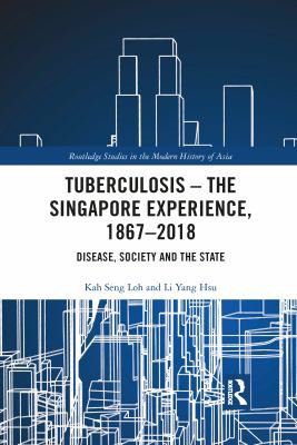 Cover of Tuberculosis - the Singapore Experience, 1867-2018