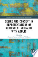 Cover of Desire and Consent in Representations of Adolescent Sexuality with Adults