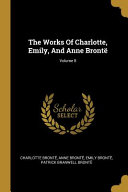 Cover of The Works Of Charlotte, Emily, And Anne Brontë;