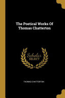 Cover of The Poetical Works of Thomas Chatterton