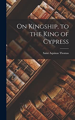 Cover of On Kingship, to the King of Cypress