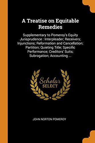 Cover of A Treatise on Equitable Remedies : Supplementary to Pomeroy's Equity Jurisprudence