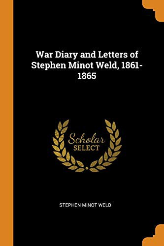 Cover of War Diary and Letters of Stephen Minot Weld, 1861-1865