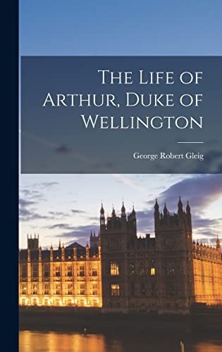 Cover of Life of Arthur, Duke of Wellington