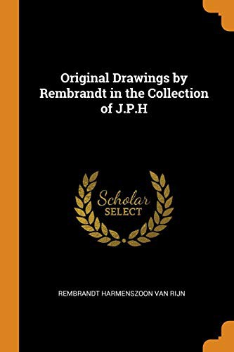 Cover of Original Drawings by Rembrandt in the Collection of J.P.H