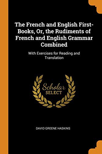 Cover of The French and English First-Books, Or, the Rudiments of French and English Grammar Combined