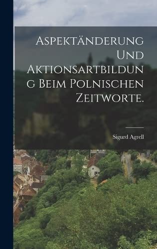 Cover of Aspektänderung und Aktionsartbildung Beim Polnischen Zeitworte