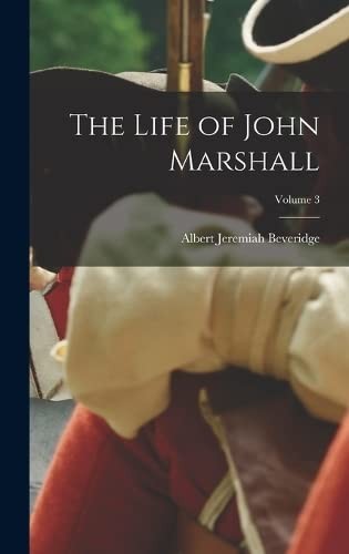 Cover of Life of John Marshall; Volume 3