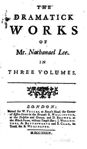 Cover of The dramatick works of Mr. Nathanael Lee ..
