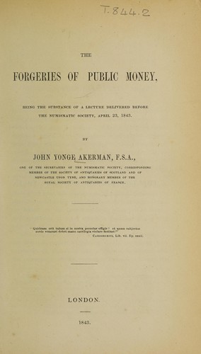 Cover of The forgeries of public money, being the substance of a lecture delivered before the Numismatic Society
