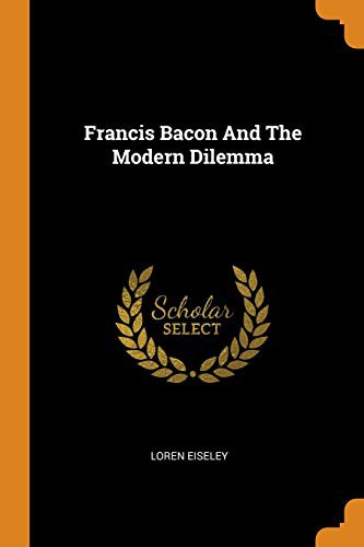 Cover of Francis Bacon and the Modern Dilemma