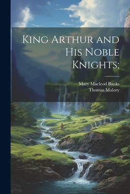 Cover of King Arthur and his noble knights