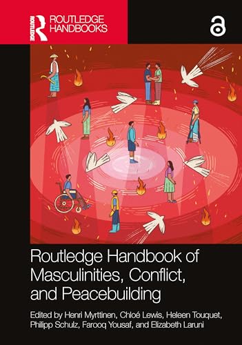 Cover of Routledge Handbook of Masculinities, Conflict, and Peacebuilding