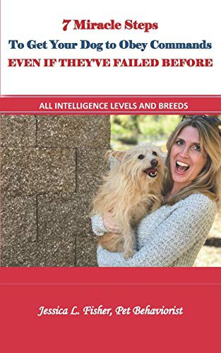 Cover of 7 Miracle Steps To Get Your Dog To Obey Even If They've Failed Before