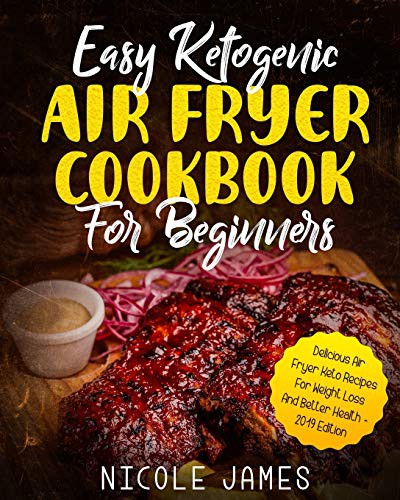 Cover of Easy Ketogenic Air Fryer Cookbook For Beginners