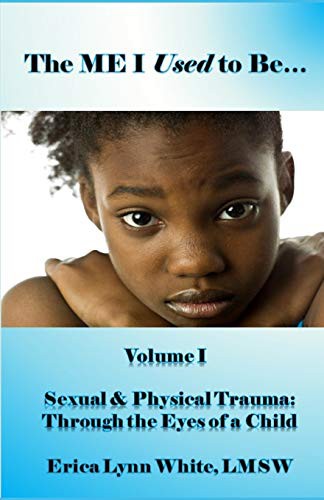 Cover of The ME I Used to Be... : Volume I, Sexual & Physical Trauma