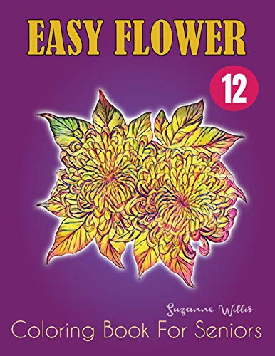 Cover of Easy Flower Coloring Book for Seniors : Flowers for Beginners