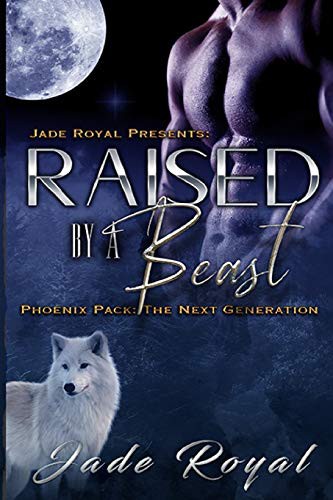Cover of Raised by a Beast : The Next Generation