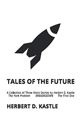 Cover of Tales of The Future: A Collection of Three Short Stories by Herbert D. Kastle