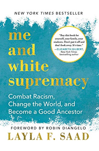 Cover of Me and White Supremacy: Combat Racism, Change the World, and Become a Good Ancestor