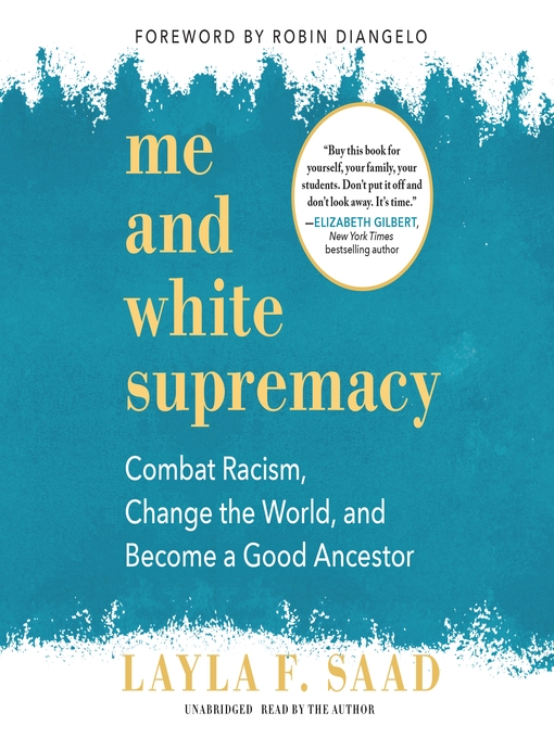 Cover of Me and White Supremacy: Combat Racism, Change the World, and Become a Good Ancestor