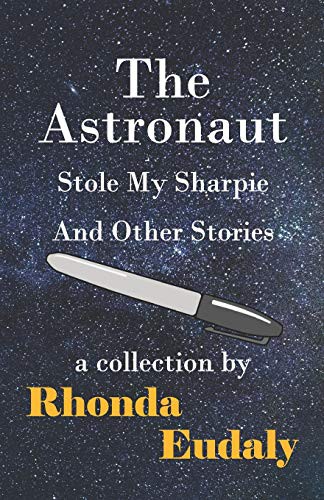 Cover of The Astronaut Stole My Sharpie and Other Stories