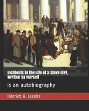 Cover of Incidents in the Life of a Slave Girl, Written by Herself