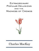 Cover of Extraordinary Popular Delusions and The Madness of Crowds