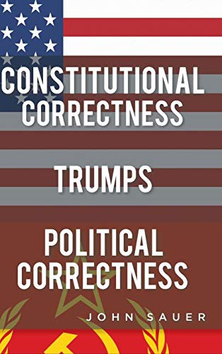 Cover of Constitutional Correctness Trumps Political Correctness
