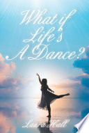 Cover of What if Life's A Dance?