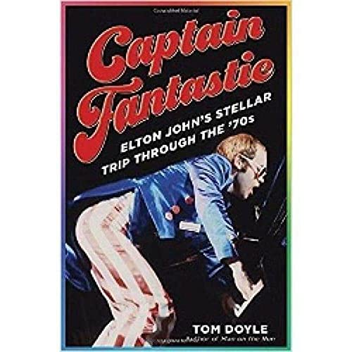 Cover of Captain Fantastic: Elton John's Stellar Trip Through the '70s