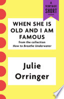 Cover of When She Is Old and I Am Famous