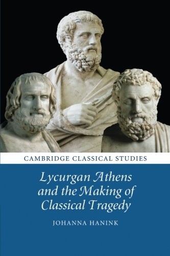 Cover of Lycurgan Athens and the Making of Classical Tragedy