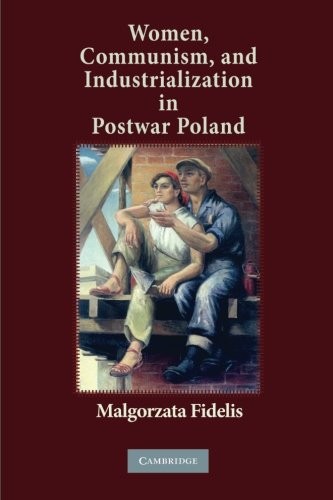Cover of Women, Communism, and Industrialization in Postwar Poland