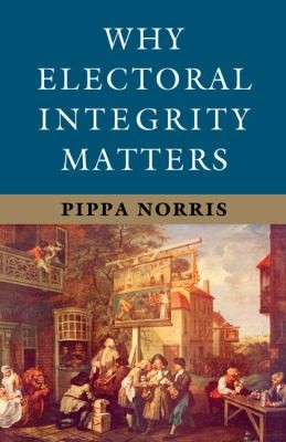 Cover of Why Electoral Integrity Matters
