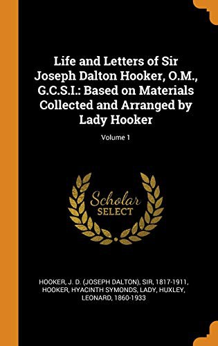 Cover of Life and Letters of Sir Joseph Dalton Hooker O. M. , G. C. S. I.