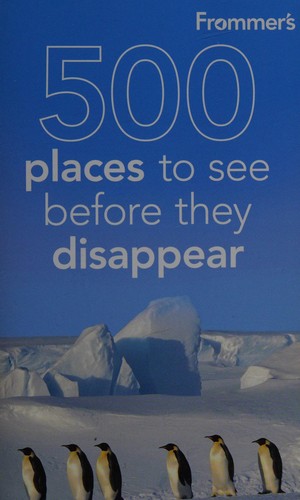 Cover of Frommer's 500 places to see before they disappear