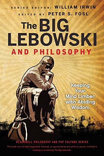 Cover of The Big Lebowski and Philosophy: Keeping Your Mind Limber with Abiding Wisdom