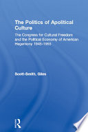 Cover of The Politics of Apolitical Culture