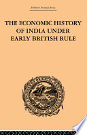 Cover of The Economic History of India Under Early British Rule