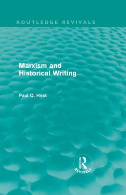 Cover of Marxism and Historical Writing (Routledge Revivals)