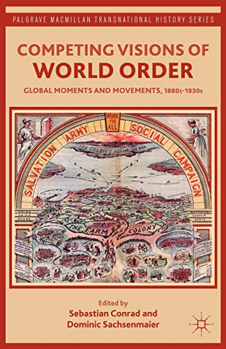 Cover of Competing Visions of World Order: Global Moments and Movements, 1880s-1930s